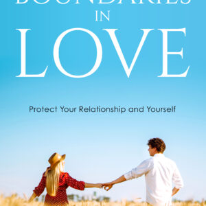 Boundaries in Love: Protect Your Relationship and Yourself